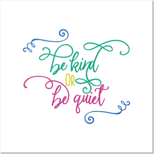 Be Kind or Be Quiet Posters and Art